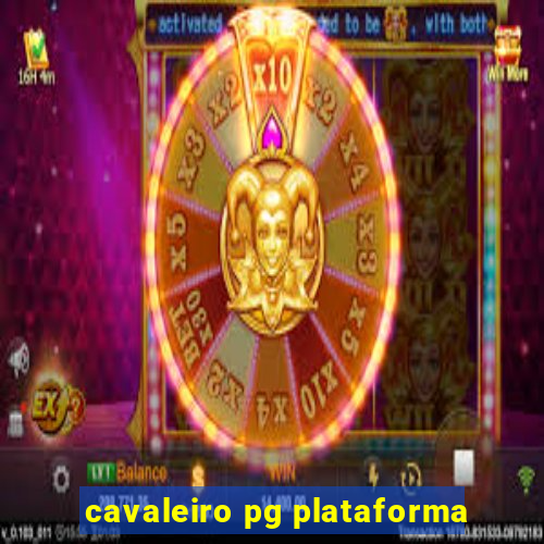 cavaleiro pg plataforma